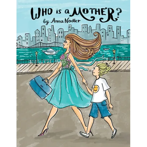 Who is a Mother?: An Ode to Moms Everywhere