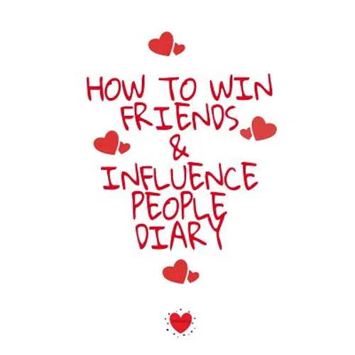How To Win Friends And Influence People Agenda: Write Down Your Favorite Things, Gratitude, Inspirations, Quotes, Sayings & Notes About Your Secrets O