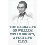 The Narrative of William Wells Brown, A Fugitive Slave - Hardcover