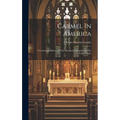 Carmel In America: A Centennial History Of The Discalced Carmelites In The United States