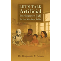 Let's Talk Artificial Intelligence [AI] At The Kitchen Table