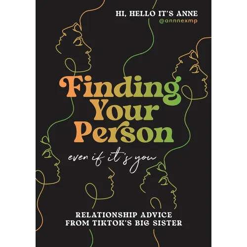 Finding Your Person: Even If It's You: Relationship Advice from Tiktok's Big Sister