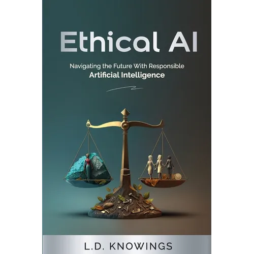 Ethical AI: Navigating the Future With Responsible Artificial Intelligence