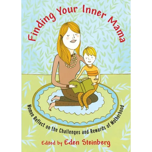 Finding Your Inner Mama: Women Reflect on the Challenges and Rewards of Motherhood