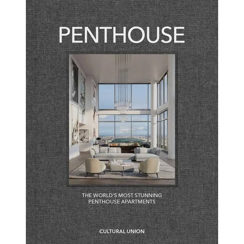 Penthouse: The World's Most Incredible Penthouses