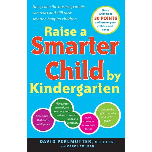 Raise a Smarter Child by Kindergarten: Raise IQ by up to 30 points and turn on your child's smart genes