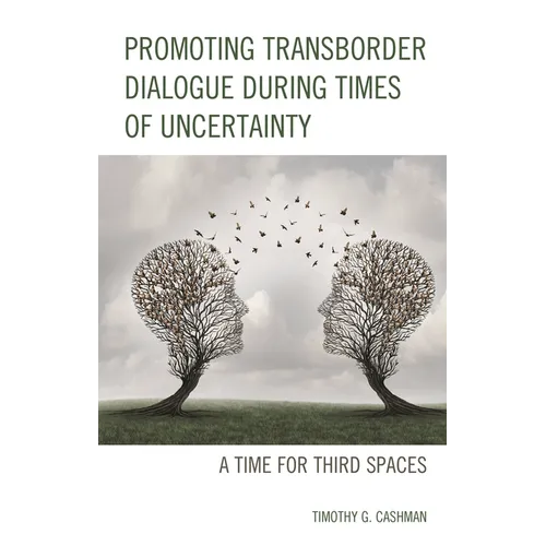 Promoting Transborder Dialogue During Times of Uncertainty: A Time for Third Spaces