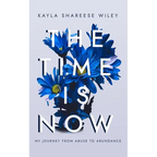 The Time Is Now: My journey from Abuse to Abundance - Paperback