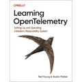 Learning Opentelemetry: Setting Up and Operating a Modern Observability System