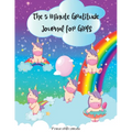 The 5 Minute Gratitude Journal for Girls: A Journal to Teach Children to Practice Gratitude and Mindfulness. Fun and Fast Ways for Kids to Give Daily