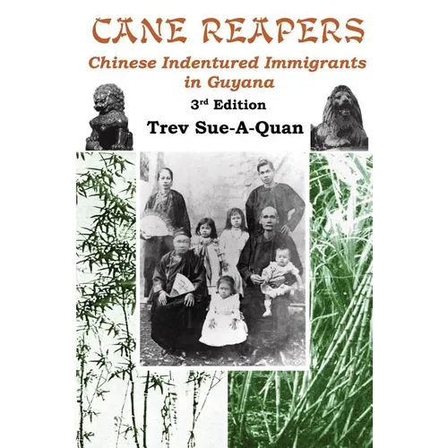 Cane Reapers 3rd Edition: Chinese Indentured Immigrants in Guyana