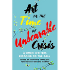 Art in the Time of Unbearable Crisis: Women Writers Respond to the Call - Paperback