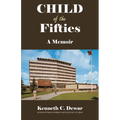 Child of the Fifties: A Memoir