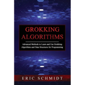 Grokking Algorithms: Advanced Methods to Learn and Use Grokking Algorithms and Data Structures for Programming