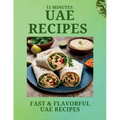 15 Minutes UAE RECIPES: Fast & Flavorful UAE Recipes