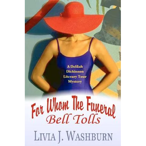 For Whom The Funeral Bell Tolls: Delilah Dickinson Literary Tour Mystery