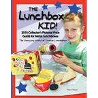 The Lunchbox Kid!: 2010 Collector's Pictorial Price Guide for Metal Lunchboxes
