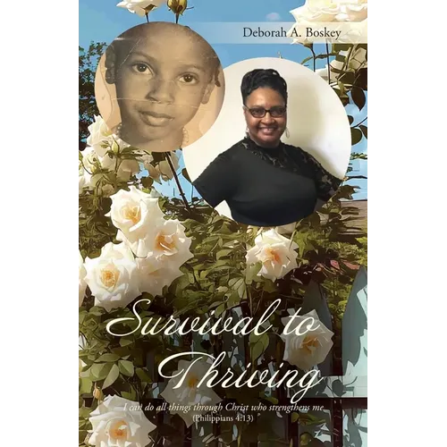 Survival to Thriving: I can do all things through Christ who strengthens me (Philippians 4:13.)