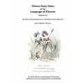Flower Fairy Tales of the Language of Flowers: The Story of Two Shepherdesses, The Blonde and the Brunette: and of a Queen of France.