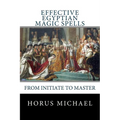 Effective Egyptian Magic Spells: From Initiate to Master