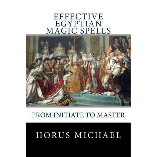 Effective Egyptian Magic Spells: From Initiate to Master