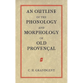 An Outline of the Phonology and Morphology of Old Provencal