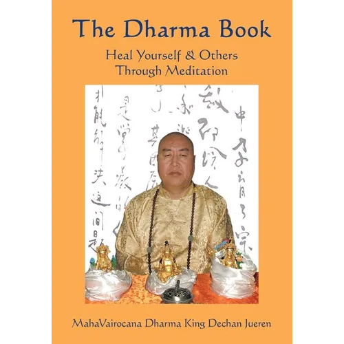 The Dharma Book: Heal Yourself & Others Through Meditation