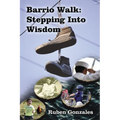 Barrio Walk: Stepping Into Wisdom