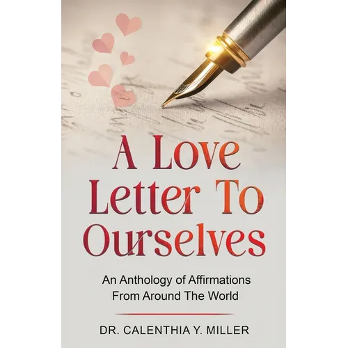 A Love Letter to Ourselves: An Anthology of Affirmations From Around the World