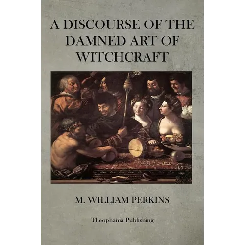 A Discourse of the Damned Art of Witchcraft