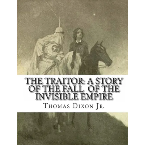 The Traitor: A Story of the Fall of the Invisible Empire