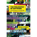 The Philosophy of Software: Code and Mediation in the Digital Age