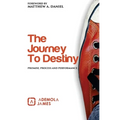 The Journey to Destiny: Promise, Process & Performance