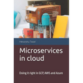 Microservices in cloud: Doing it right in GCP, AWS and Azure
