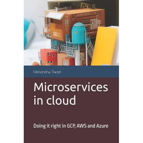 Microservices in cloud: Doing it right in GCP, AWS and Azure