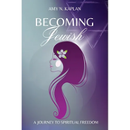 Becoming Jewish - A Journey to Spiritual Freedom