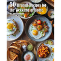 50 Brunch Recipes for the Weekend at Home