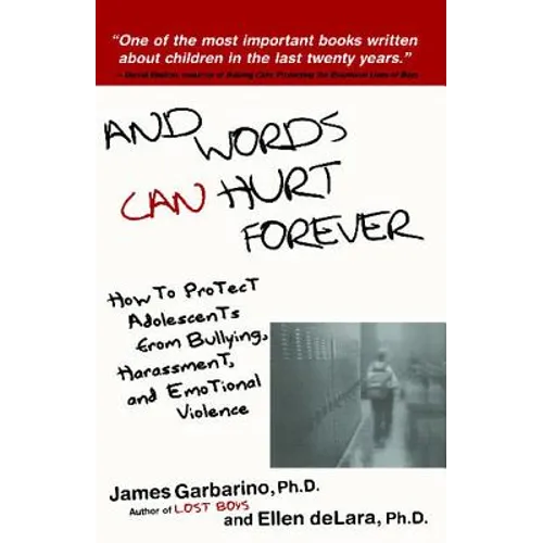 And Words Can Hurt Forever: How to Protect Adolescents from Bullying, Harassment, and Emotional Violence