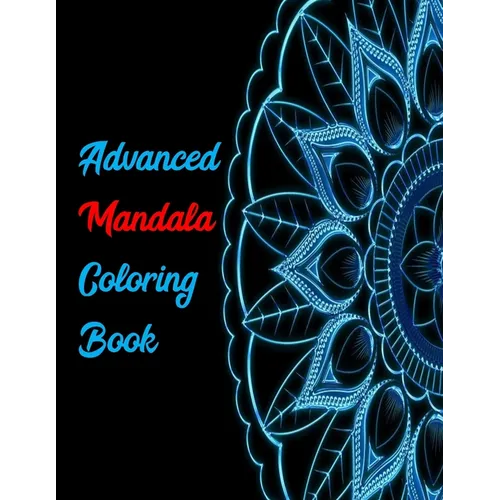 Advanced Mandala Coloring Book: 30 Intricate Designs For Adults Relaxing Anti-Stress Activity
