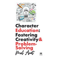 Character Education: Fostering Creativity and Problem-Solving: Fostering Creativity and Problem-Solving