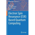 Electron Spin Resonance (Esr) Based Quantum Computing