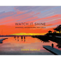 Watch It Shine: Drawings, Watercolors, and Lyrics
