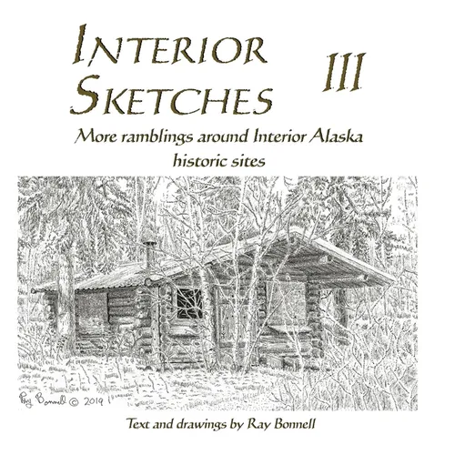 Interior Sketches III: More ramblings around Interior Alaska historic sites