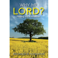 Why Me Lord?: Finding Joy in Affliction
