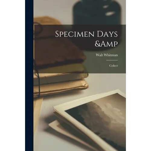 Specimen Days & Collect
