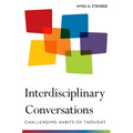 Interdisciplinary Conversations: Challenging Habits of Thought