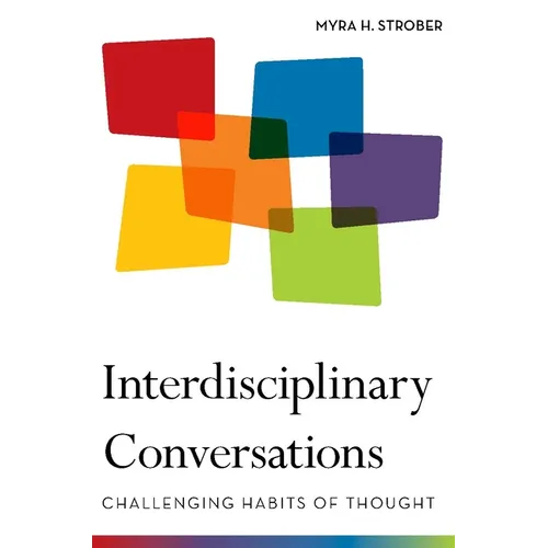 Interdisciplinary Conversations: Challenging Habits of Thought