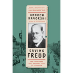 Saving Freud: The Rescuers Who Brought Him to Freedom