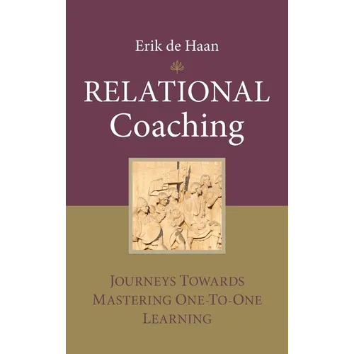 Relational Coaching: Journeys Towards Mastering One-To-One Learning