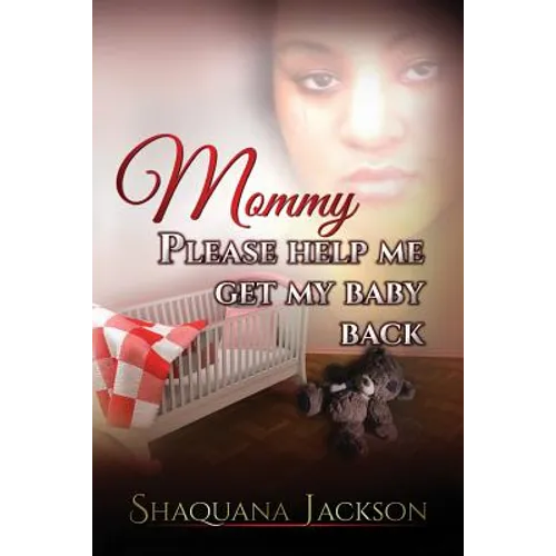 Mommy Please Help Me Get My Baby Back